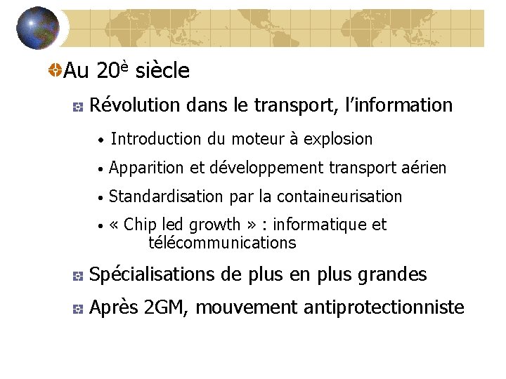 Au 20è siècle Révolution dans le transport, l’information • Introduction du moteur à explosion