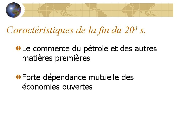 Caractéristiques de la fin du 20è s. Le commerce du pétrole et des autres