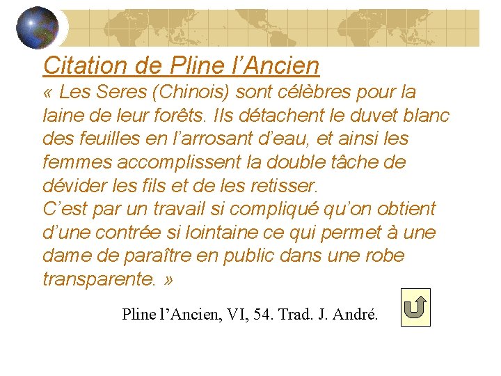 Citation de Pline l’Ancien « Les Seres (Chinois) sont célèbres pour la laine de