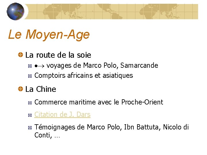 Le Moyen-Age La route de la soie voyages de Marco Polo, Samarcande Comptoirs africains