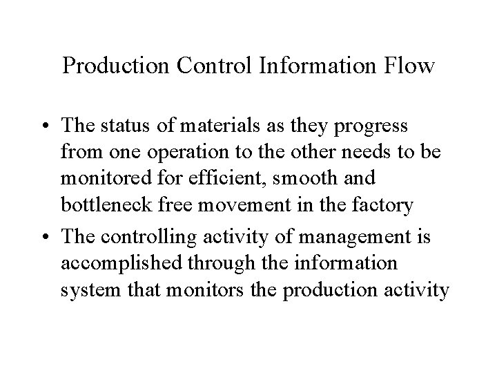 Production Control Information Flow • The status of materials as they progress from one