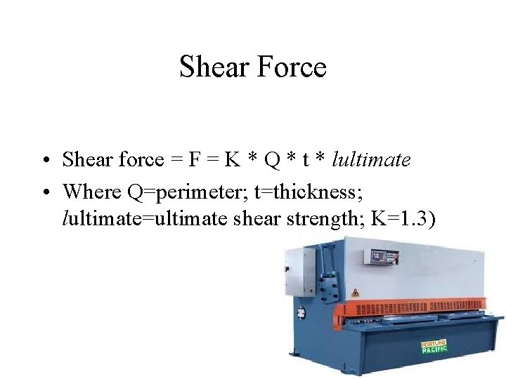 Shear Force • Shear force = F = K * Q * t *