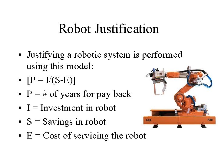 Robot Justification • Justifying a robotic system is performed using this model: • [P