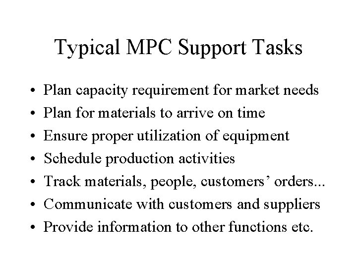 Typical MPC Support Tasks • • Plan capacity requirement for market needs Plan for