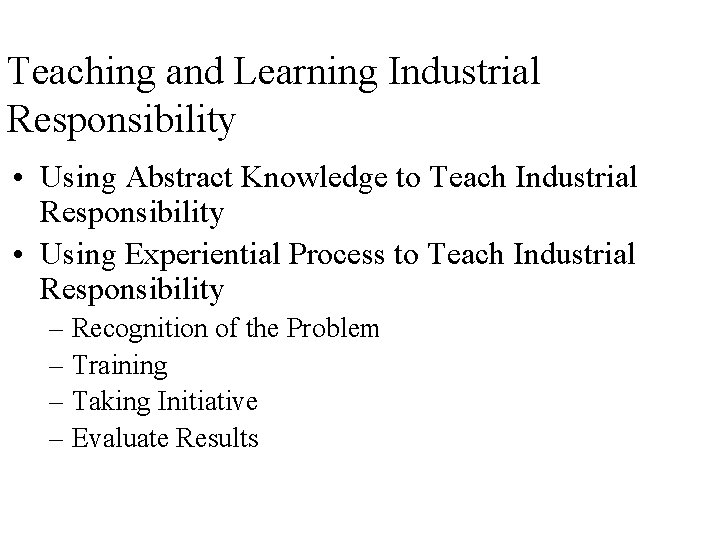 Teaching and Learning Industrial Responsibility • Using Abstract Knowledge to Teach Industrial Responsibility •