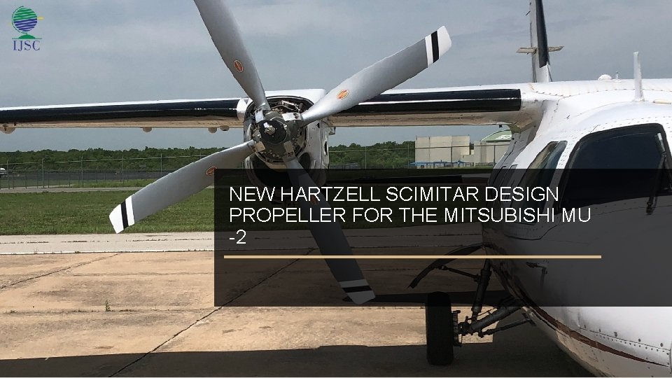 NEW HARTZELL SCIMITAR DESIGN PROPELLER FOR THE MITSUBISHI MU -2 