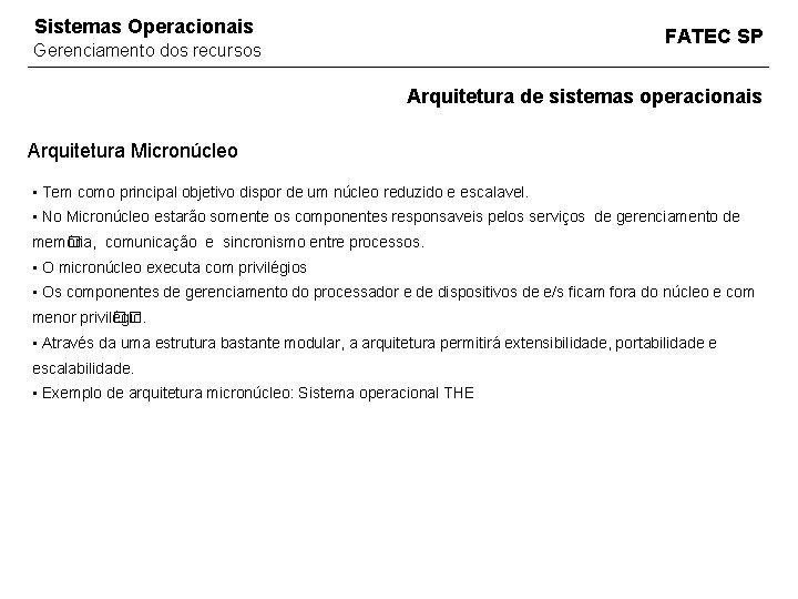 Sistemas Operacionais FATEC SP Gerenciamento dos recursos Arquitetura de sistemas operacionais Arquitetura Micronúcleo •