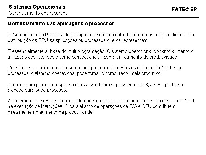 Sistemas Operacionais Gerenciamento dos recursos FATEC SP Gerenciamento das aplicações e processos O Gerenciador