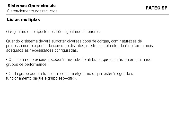 Sistemas Operacionais Gerenciamento dos recursos FATEC SP Listas multiplas O algoritmo e composto dos