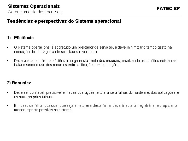 Sistemas Operacionais Gerenciamento dos recursos FATEC SP Tendências e perspectivas do Sistema operacional 1)
