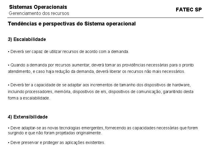 Sistemas Operacionais Gerenciamento dos recursos FATEC SP Tendências e perspectivas do Sistema operacional 3)