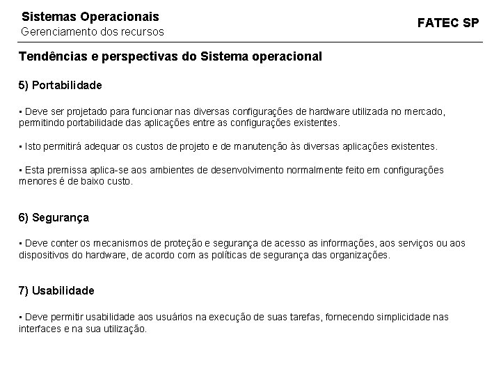 Sistemas Operacionais Gerenciamento dos recursos FATEC SP Tendências e perspectivas do Sistema operacional 5) Sistemas Operacionais Gerenciamento dos recursos FATEC SP Tendências e perspectivas do Sistema operacional 5)