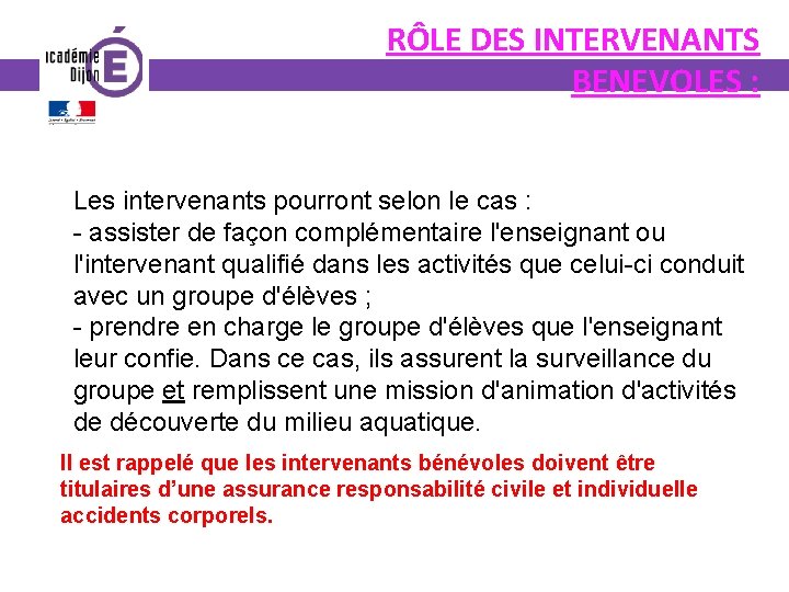 RÔLE DES INTERVENANTS BENEVOLES : Les intervenants pourront selon le cas : - assister