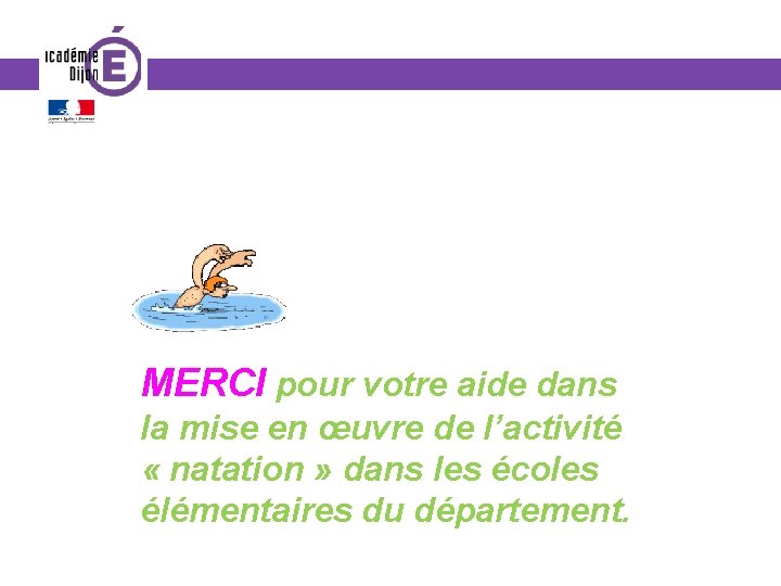 MERCI pour votre aide dans la mise en œuvre de l’activité « natation »