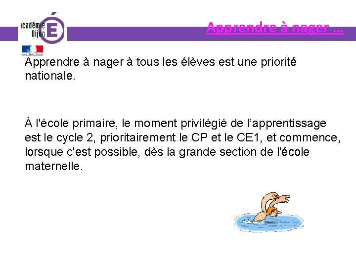 Apprendre à nager … Apprendre à nager à tous les élèves est une priorité