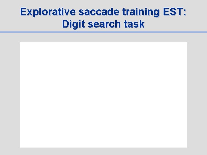 Explorative saccade training EST: Digit search task 