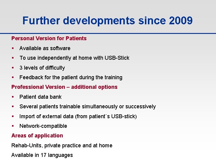 Further developments since 2009 Personal Version for Patients § Available as software § To