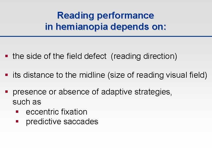 Reading performance in hemianopia depends on: § the side of the field defect (reading