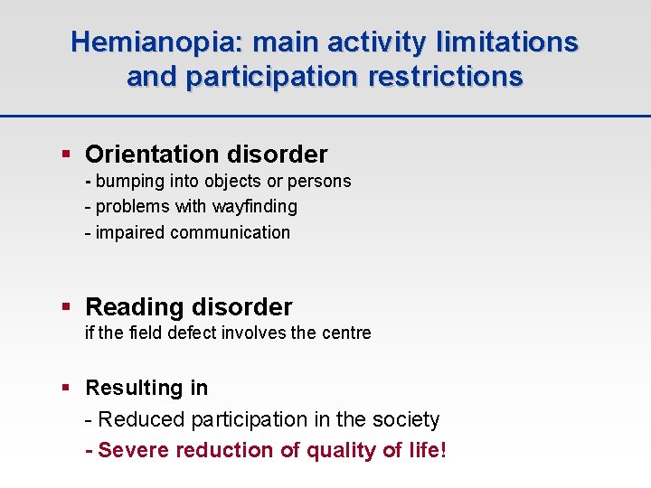 Hemianopia: main activity limitations and participation restrictions § Orientation disorder - bumping into objects