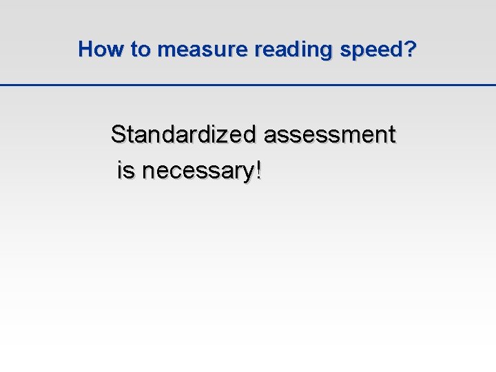How to measure reading speed? Standardized assessment is necessary! 