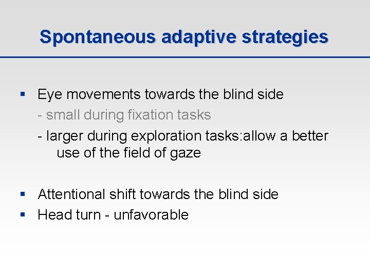Spontaneous adaptive strategies § Eye movements towards the blind side - small during fixation