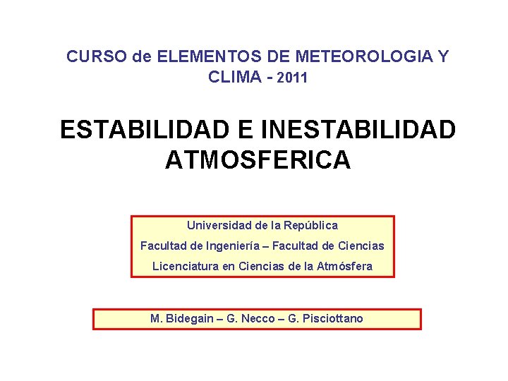 CURSO de ELEMENTOS DE METEOROLOGIA Y CLIMA - 2011 ESTABILIDAD E INESTABILIDAD ATMOSFERICA Universidad