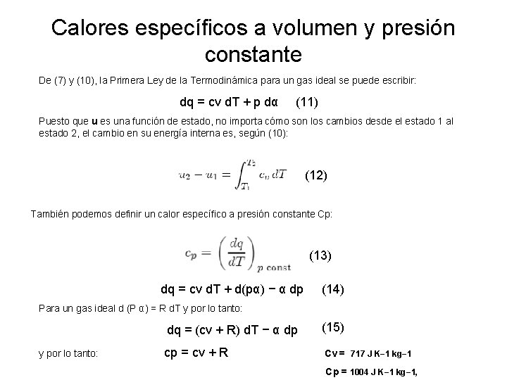 Calores específicos a volumen y presión constante De (7) y (10), la Primera Ley