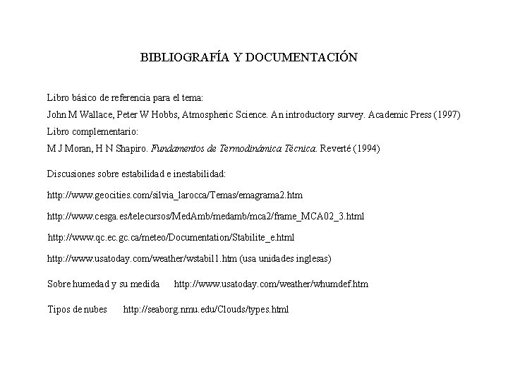 BIBLIOGRAFÍA Y DOCUMENTACIÓN Libro básico de referencia para el tema: John M Wallace, Peter