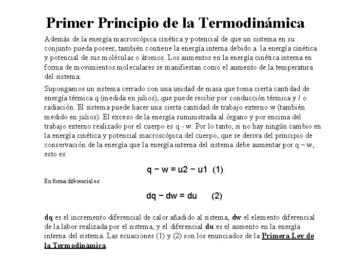 Primer Principio de la Termodinámica Además de la energía macroscópica cinética y potencial de