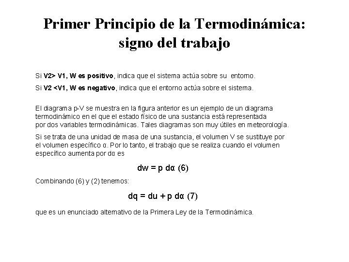 Primer Principio de la Termodinámica: signo del trabajo Si V 2> V 1, W