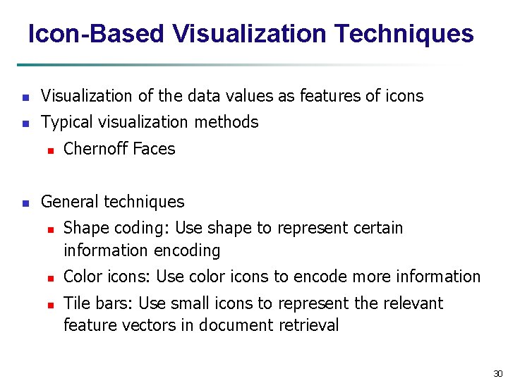 Icon-Based Visualization Techniques n Visualization of the data values as features of icons n