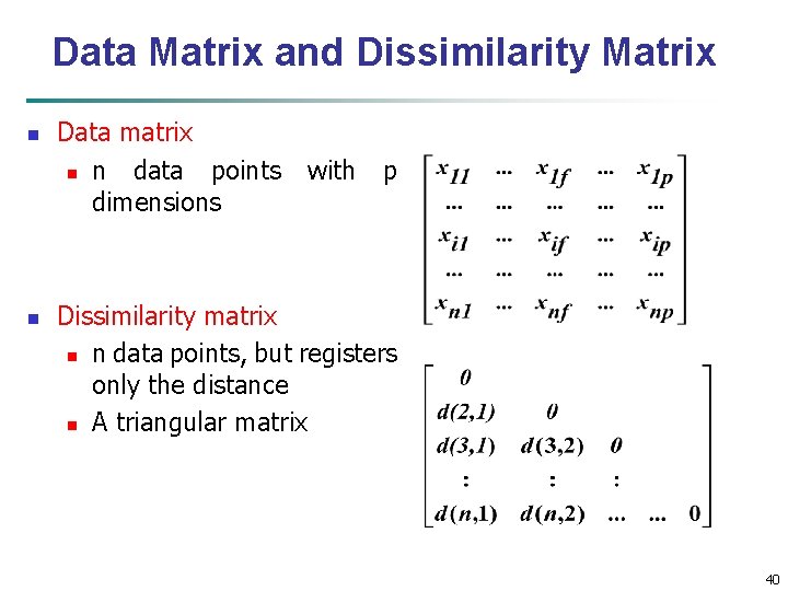 Data Matrix and Dissimilarity Matrix n n Data matrix n n data points with