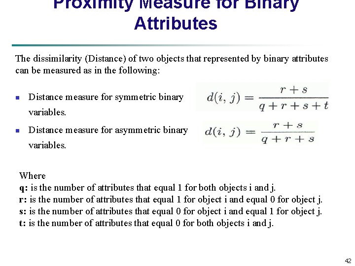 Proximity Measure for Binary Attributes The dissimilarity (Distance) of two objects that represented by