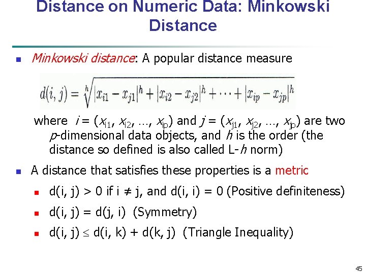 Distance on Numeric Data: Minkowski Distance n Minkowski distance: A popular distance measure where