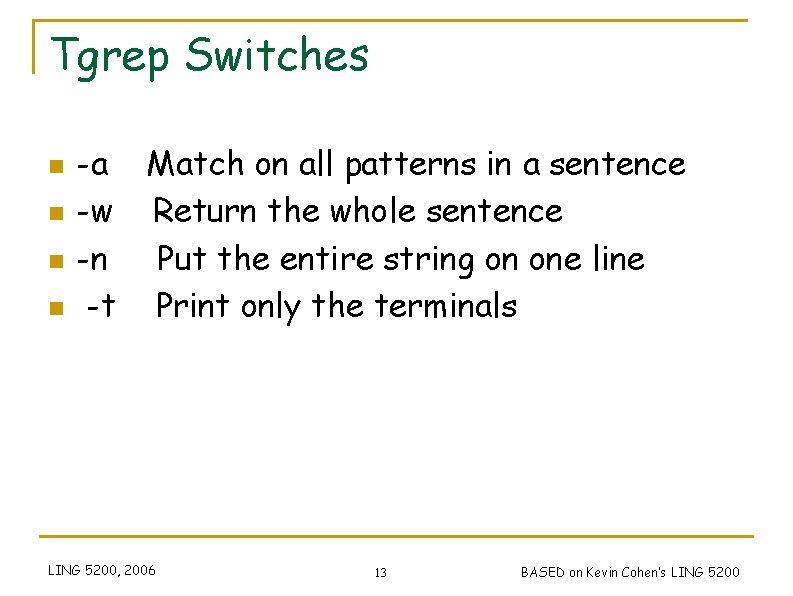 Tgrep Switches n n -a Match on all patterns in a sentence -w Return