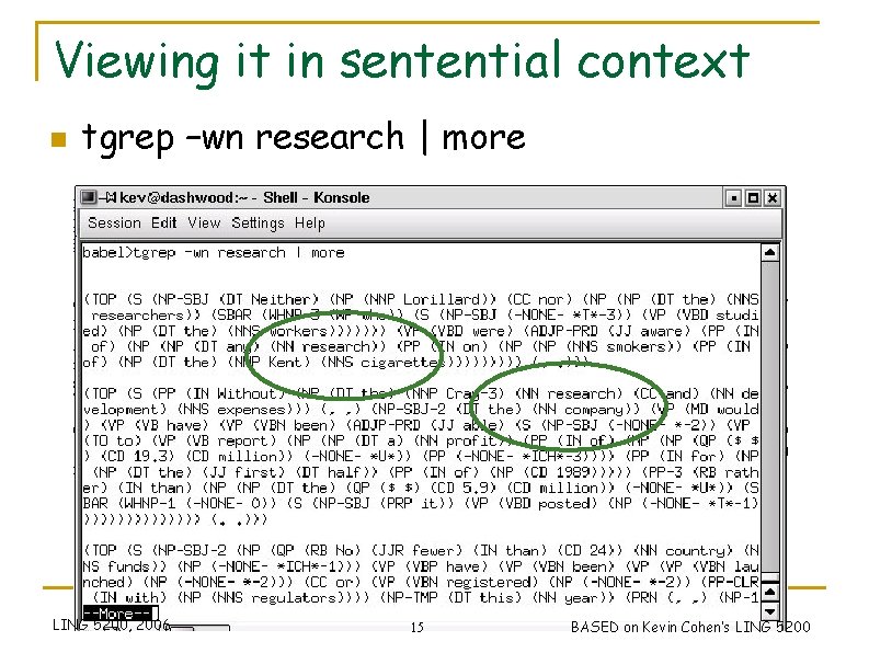 Viewing it in sentential context n tgrep –wn research | more LING 5200, 2006