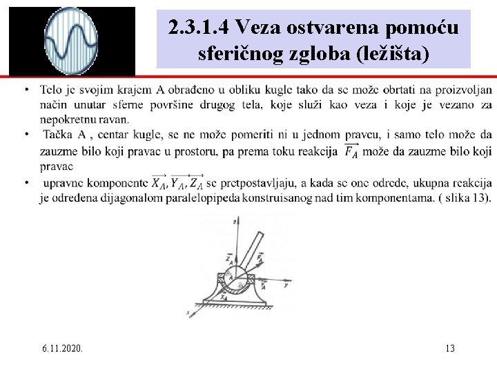 2. 3. 1. 4 Veza ostvarena pomoću sferičnog zgloba (ležišta) 6. 11. 2020. 13