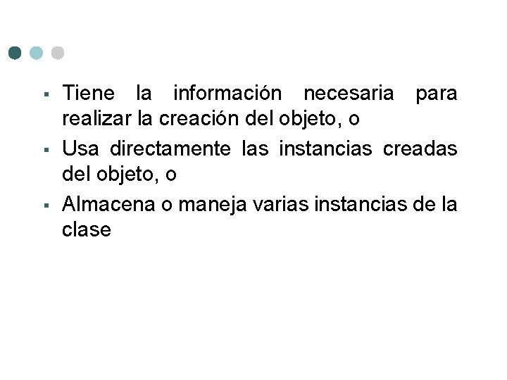 § § § Tiene la información necesaria para realizar la creación del objeto, o
