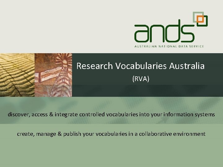 Research Vocabularies Australia (RVA) discover, access & integrate controlled vocabularies into your information systems