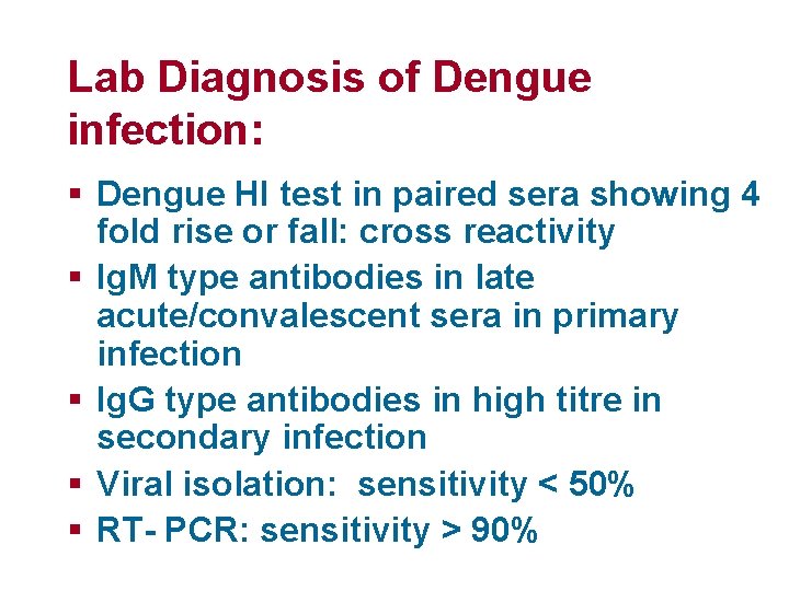 Lab Diagnosis of Dengue infection: § Dengue HI test in paired sera showing 4