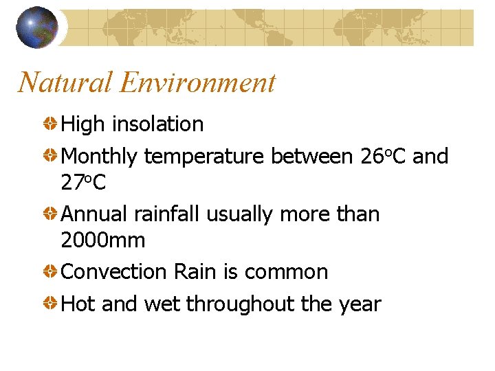Natural Environment High insolation Monthly temperature between 26 o. C and 27 o. C Natural Environment High insolation Monthly temperature between 26 o. C and 27 o. C
