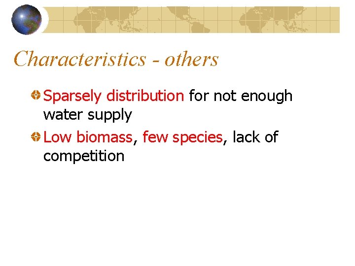 Characteristics - others Sparsely distribution for not enough water supply Low biomass, few species, Characteristics - others Sparsely distribution for not enough water supply Low biomass, few species,
