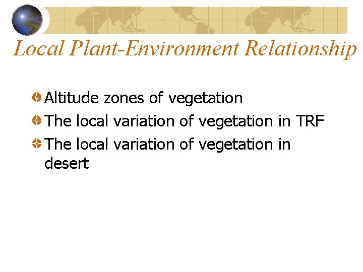Local Plant-Environment Relationship Altitude zones of vegetation The local variation of vegetation in TRF Local Plant-Environment Relationship Altitude zones of vegetation The local variation of vegetation in TRF