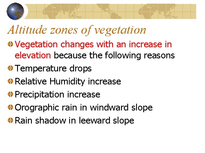 Altitude zones of vegetation Vegetation changes with an increase in elevation because the following Altitude zones of vegetation Vegetation changes with an increase in elevation because the following