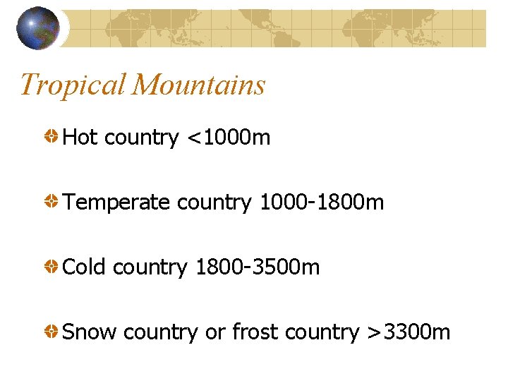 Tropical Mountains Hot country <1000 m Temperate country 1000 -1800 m Cold country 1800 Tropical Mountains Hot country <1000 m Temperate country 1000 -1800 m Cold country 1800