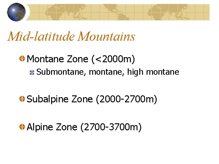 Mid-latitude Mountains Montane Zone (<2000 m) Submontane, high montane Subalpine Zone (2000 -2700 m) Mid-latitude Mountains Montane Zone (<2000 m) Submontane, high montane Subalpine Zone (2000 -2700 m)