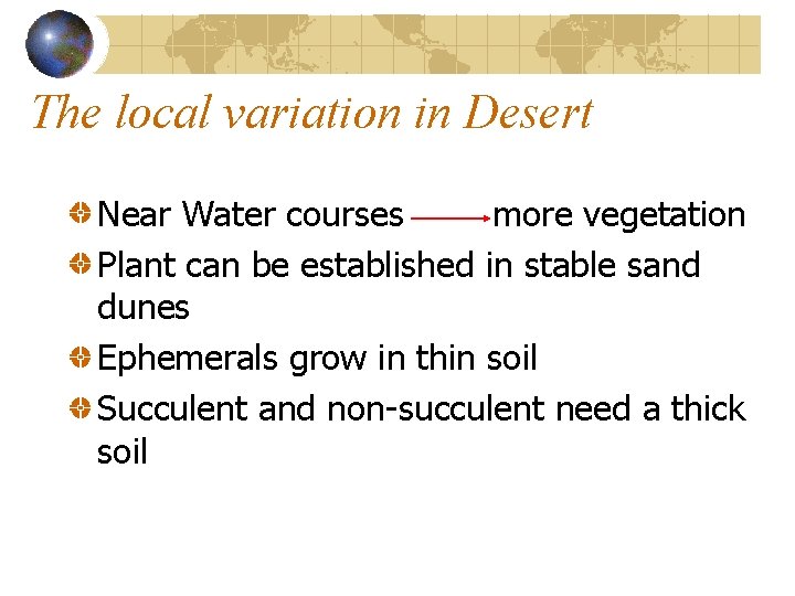 The local variation in Desert Near Water courses more vegetation Plant can be established The local variation in Desert Near Water courses more vegetation Plant can be established
