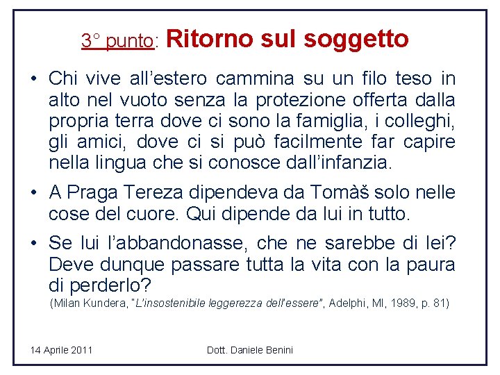 3° punto: Ritorno sul soggetto • Chi vive all’estero cammina su un filo teso