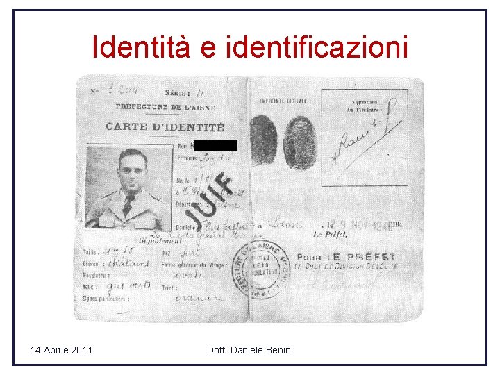 Identità e identificazioni 14 Aprile 2011 Dott. Daniele Benini 