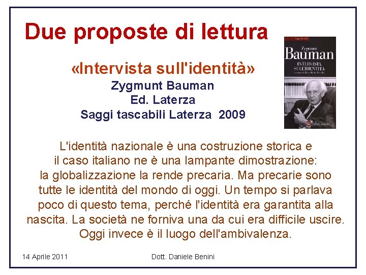 Due proposte di lettura «Intervista sull'identità» Zygmunt Bauman Ed. Laterza Saggi tascabili Laterza 2009